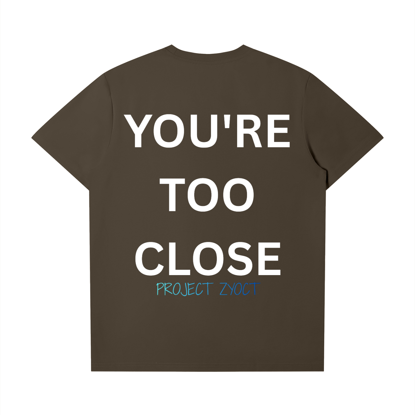 "You're Too Close" T-Shirt