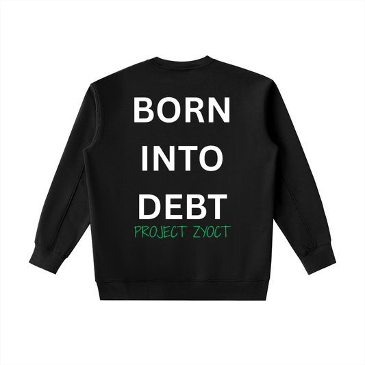 "Born Into Debt" Heavyweight Sweatshirt