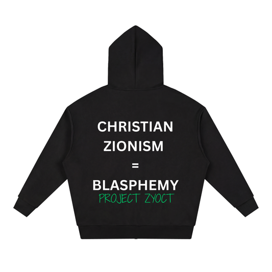 "Christian Zionism = Blasphemy" Full Zip Hoodie