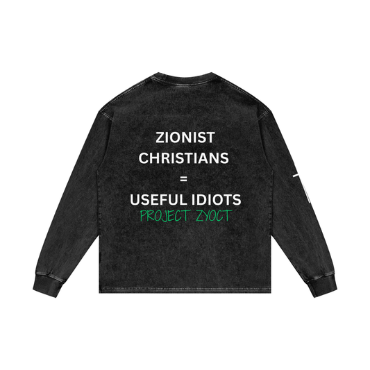 "Zionist Christians = Useful Idiots" Acid Wash Long Sleeve